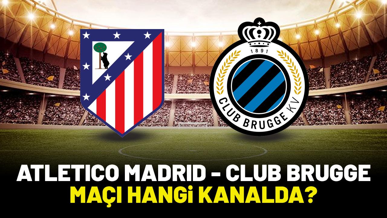 Atletico Madrid Club Brugge hangi kanalda?