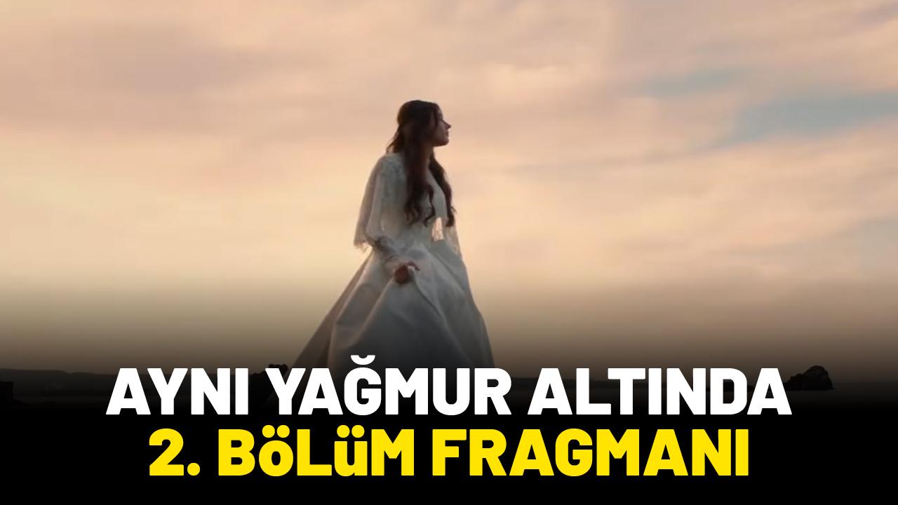 Aynı Yağmur Altında 2. bölüm fragmanı izle