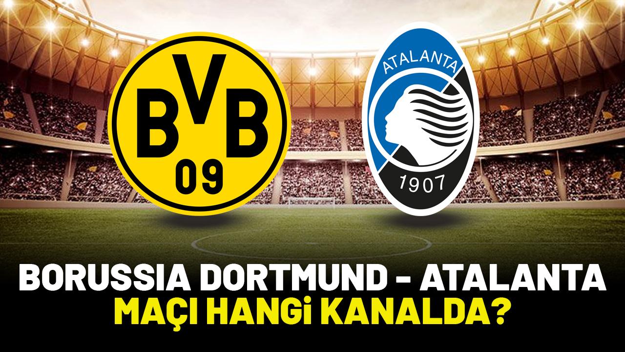 Borussia Dortmund Atalanta hangi kanalda?