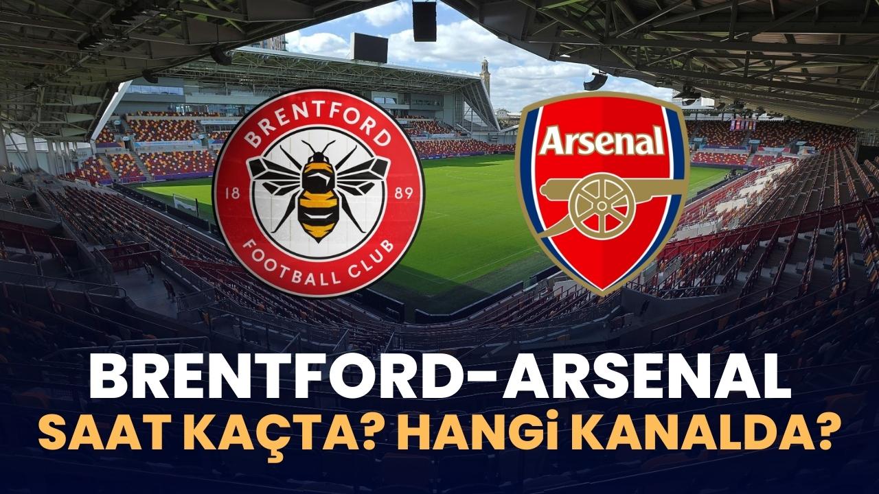 Brentford Arsenal maçı saat kaçta? Hangi kanalda?