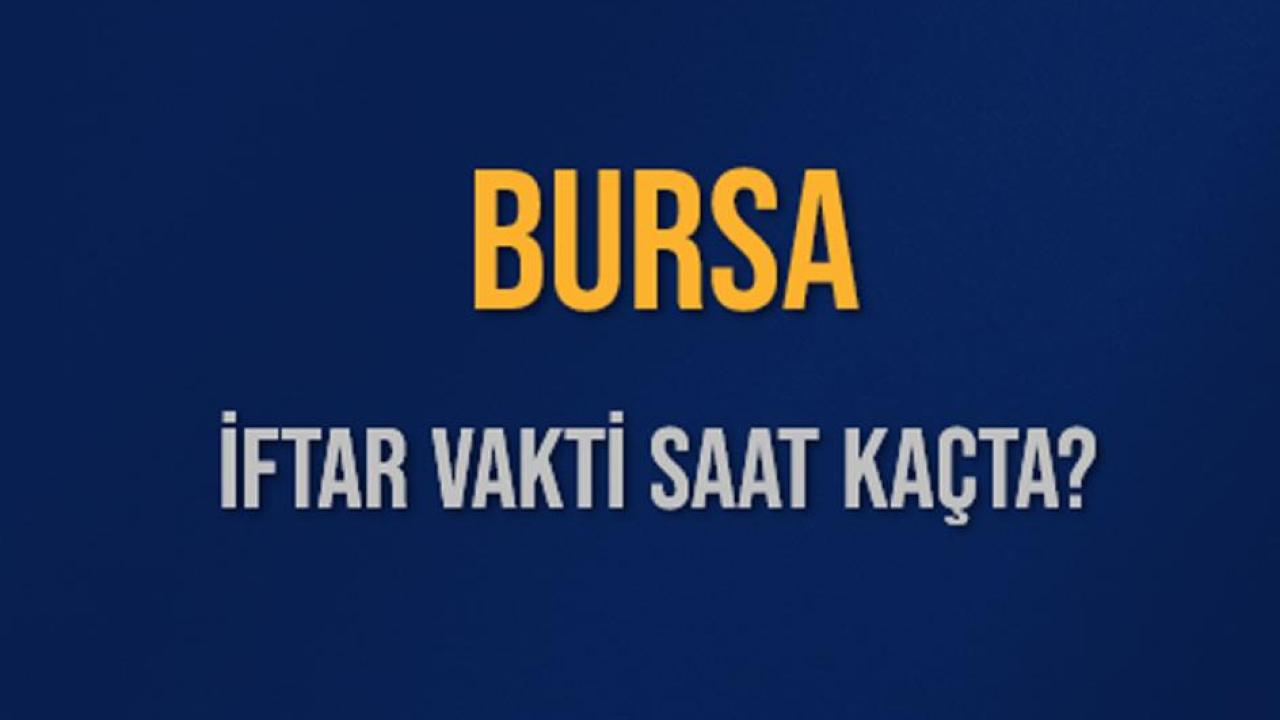 Bursa iftar vakti 2026: Bursa iftara kaç dakika kaldı? Akşam ezanı kaçta?