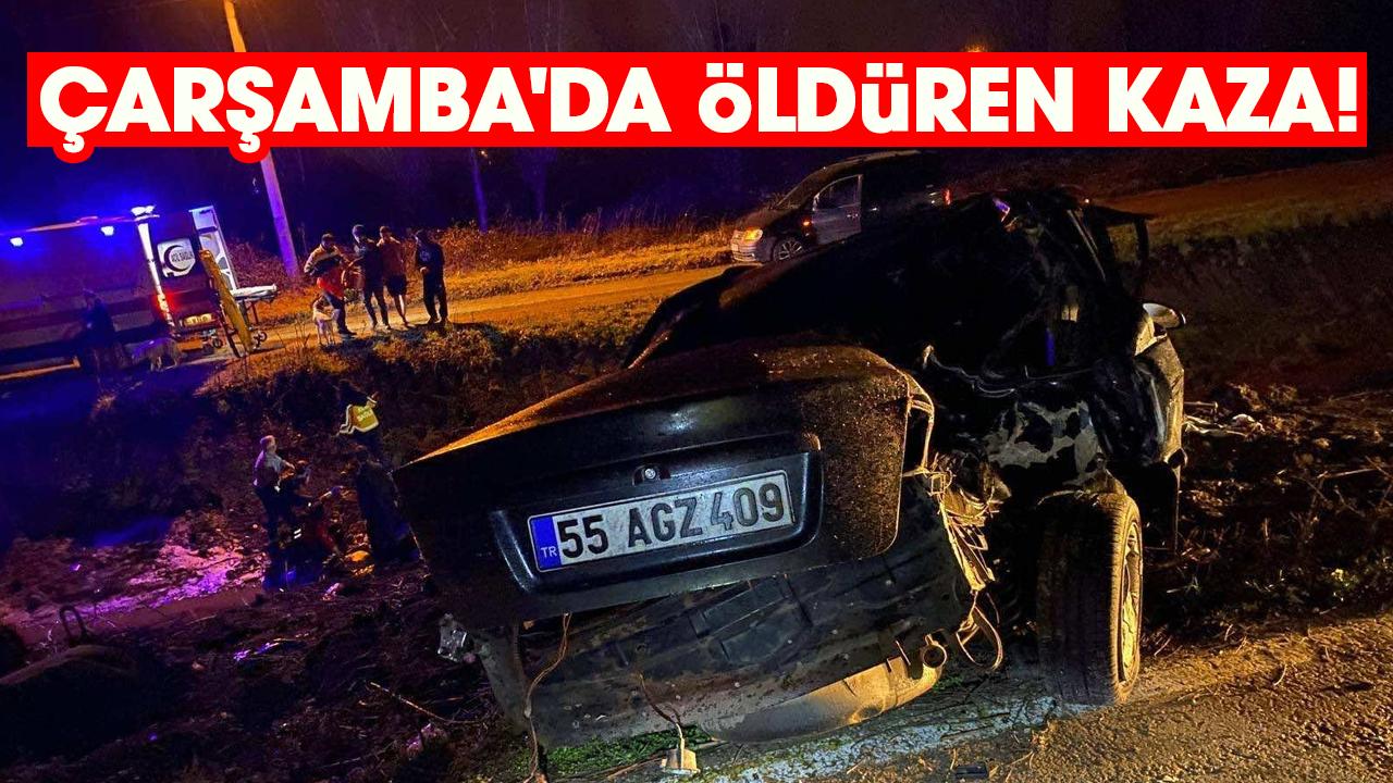 Çarşamba'da öldüren kaza!