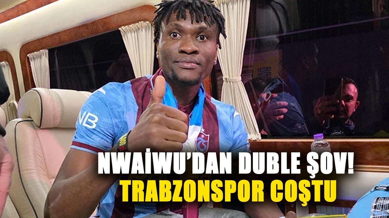 Chibuike Nwaiwu’dan duble şov! Trabzonspor coştu
