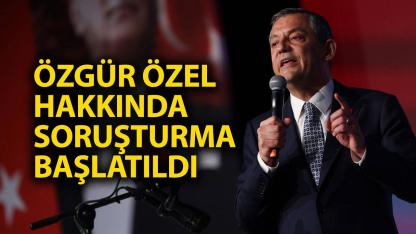 CHP Lideri Özel hakkında resen soruşturma başlatıldı
