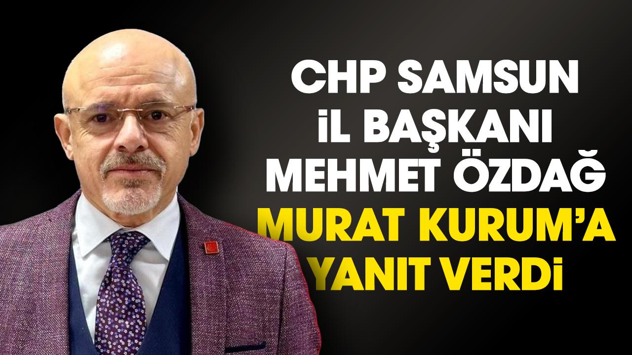 CHP Samsun İl Başkanı Mehmet Özdağ'dan Murat Kurum'a yanıt