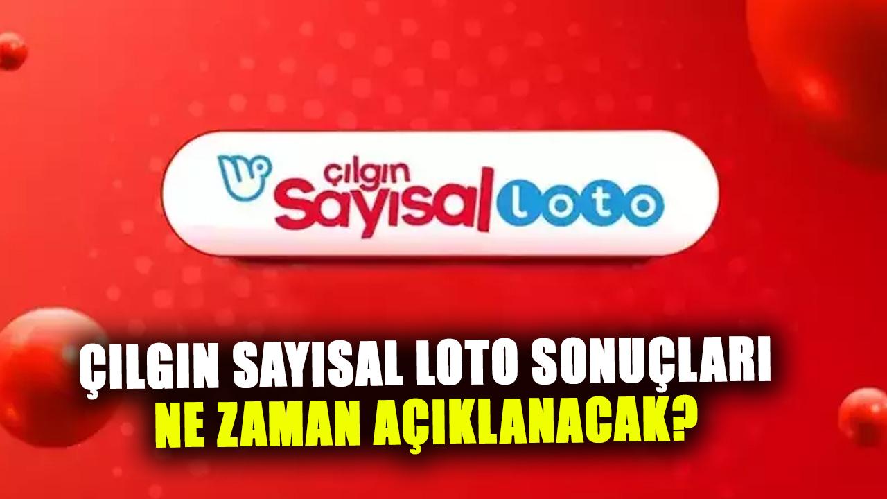 Çılgın Sayısal Loto 28 Şubat sonuçları ne zaman açıklanacak? Çılgın Sayısal Loto sonuçları