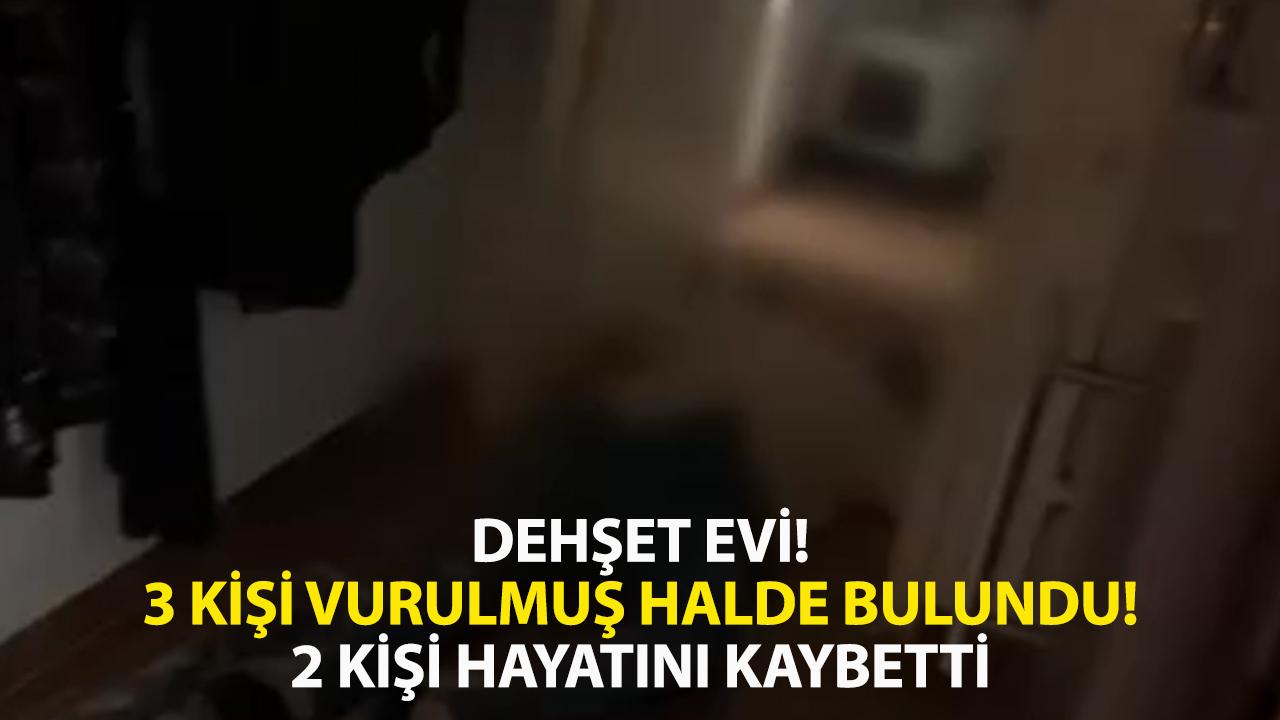 Dehşet evinde 3 kişi vuruldu! 2 kişi öldü