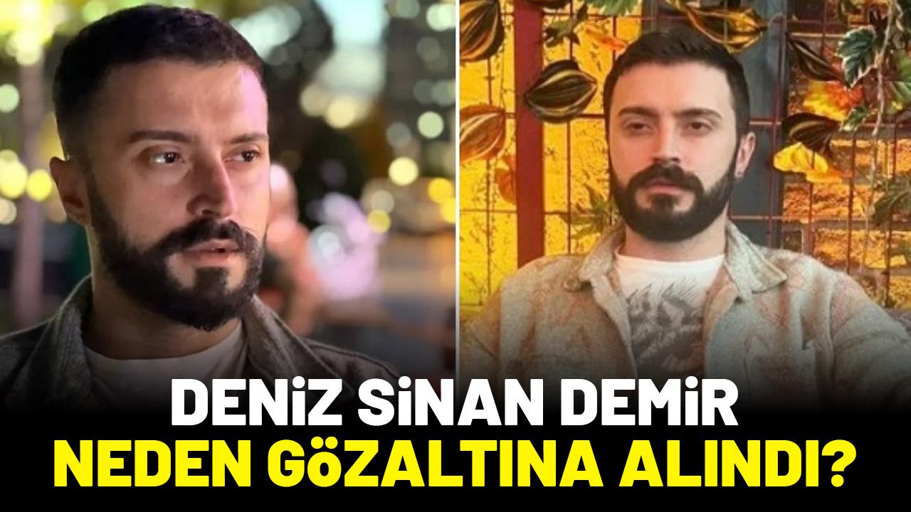 Deniz Sinan Demir kimdir, neden gözaltına alındı?