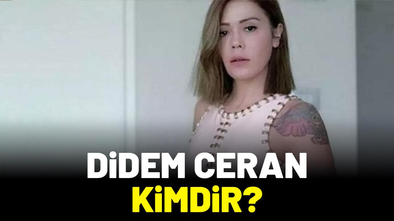 Didem Ceran kimdir?