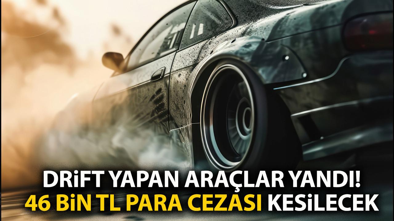 Drift yapan sürücüler yandı! 46 bin TL para cezası kesilecek