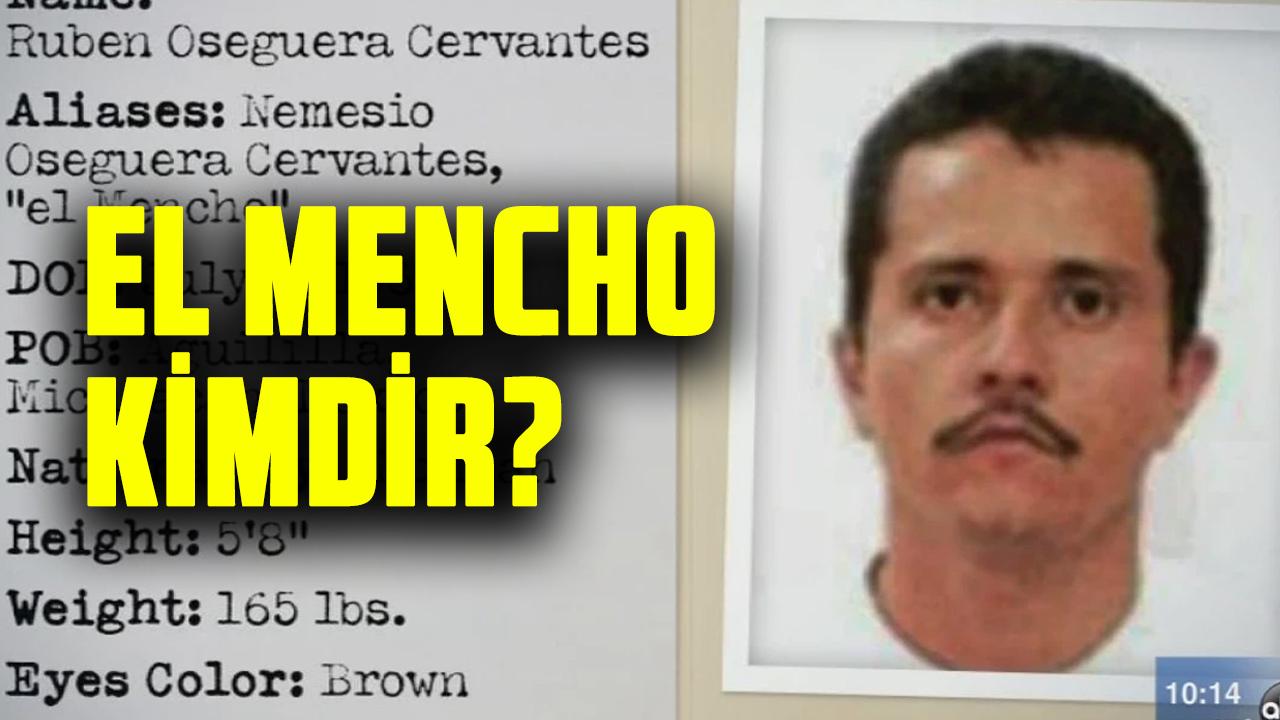 El Mencho Kimdir? Meksika'yı kaosa sürükleyen uyuşturucu karteli El Mencho