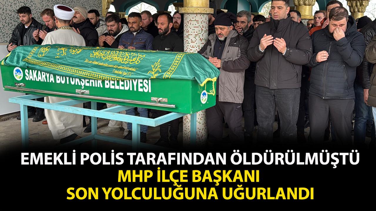Emekli polis tarafından öldürülen MHP ilçe başkanı son yolculuğuna uğurlandı