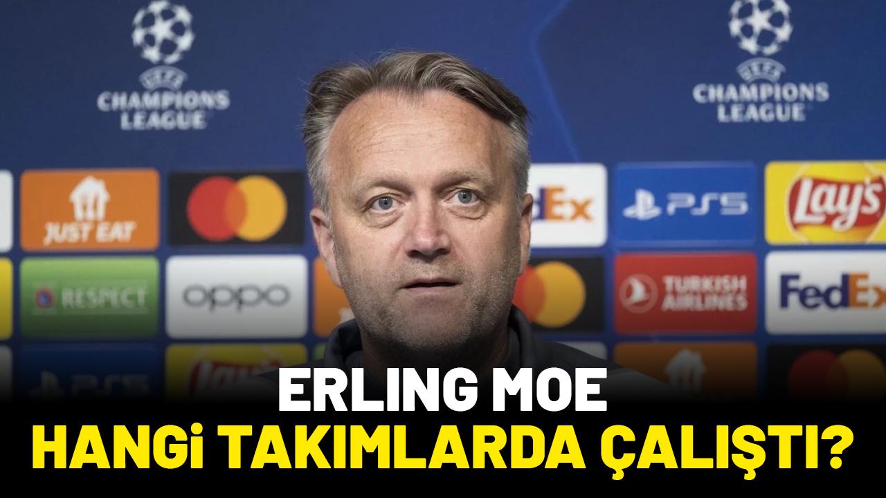 Erling Moe hangi takımları çalıştırdı?