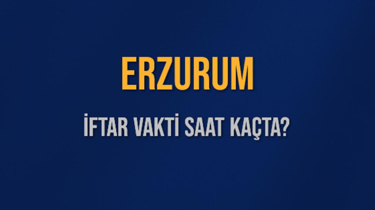 Erzurum iftar vakti ne zaman? 21 Şubat Cumartesi Erzurum’da iftar kaçta olacak?