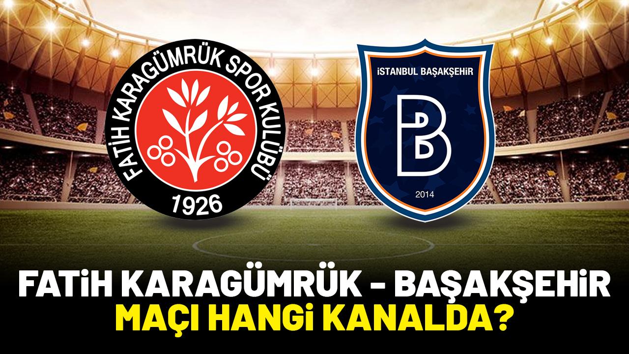 Fatih Karagümrük Başakşehir maçı saat kaçta hangi kanalda?