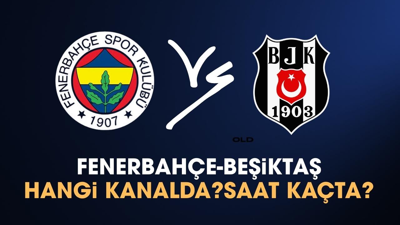 Fenerbahçe Beşiktaş maçı saat kaçta ve hangi kanalda?