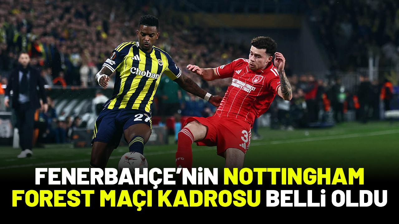 Fenerbahçe'nin Nottingham Forest maçı kadrosu belli oldu