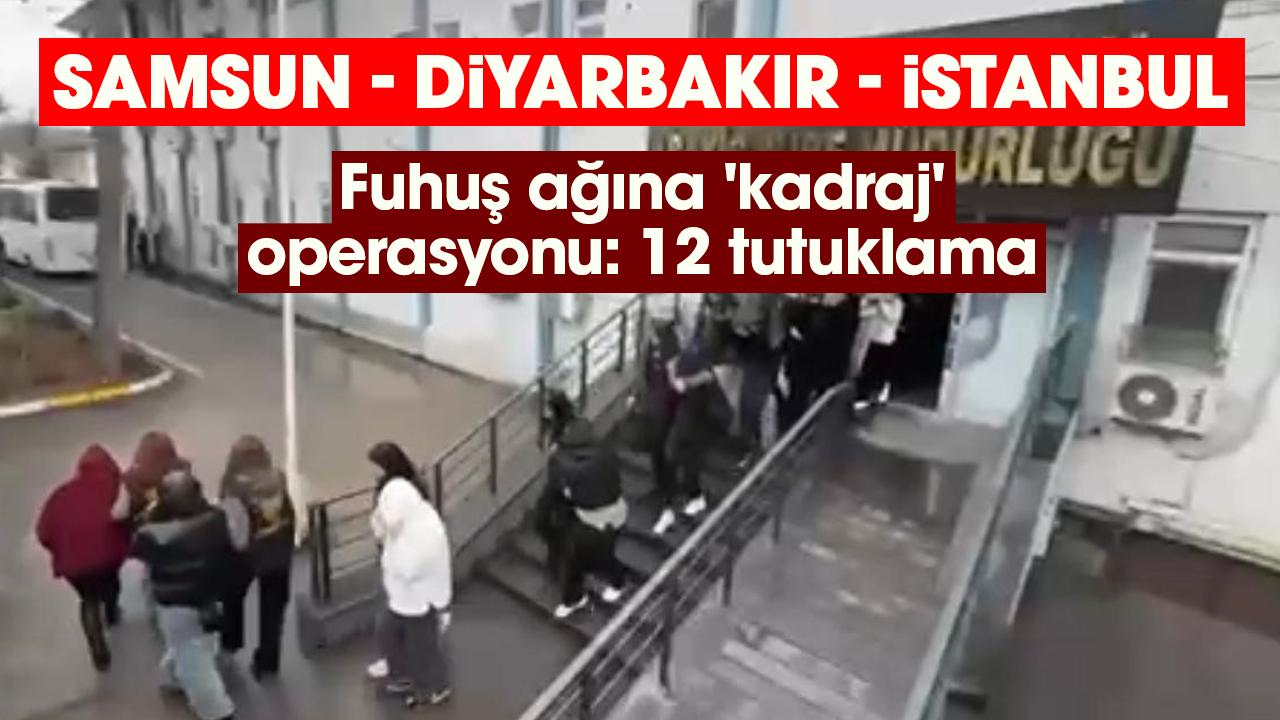 Fuhuş ağına 'kadraj' operasyonu: 12 tutuklama