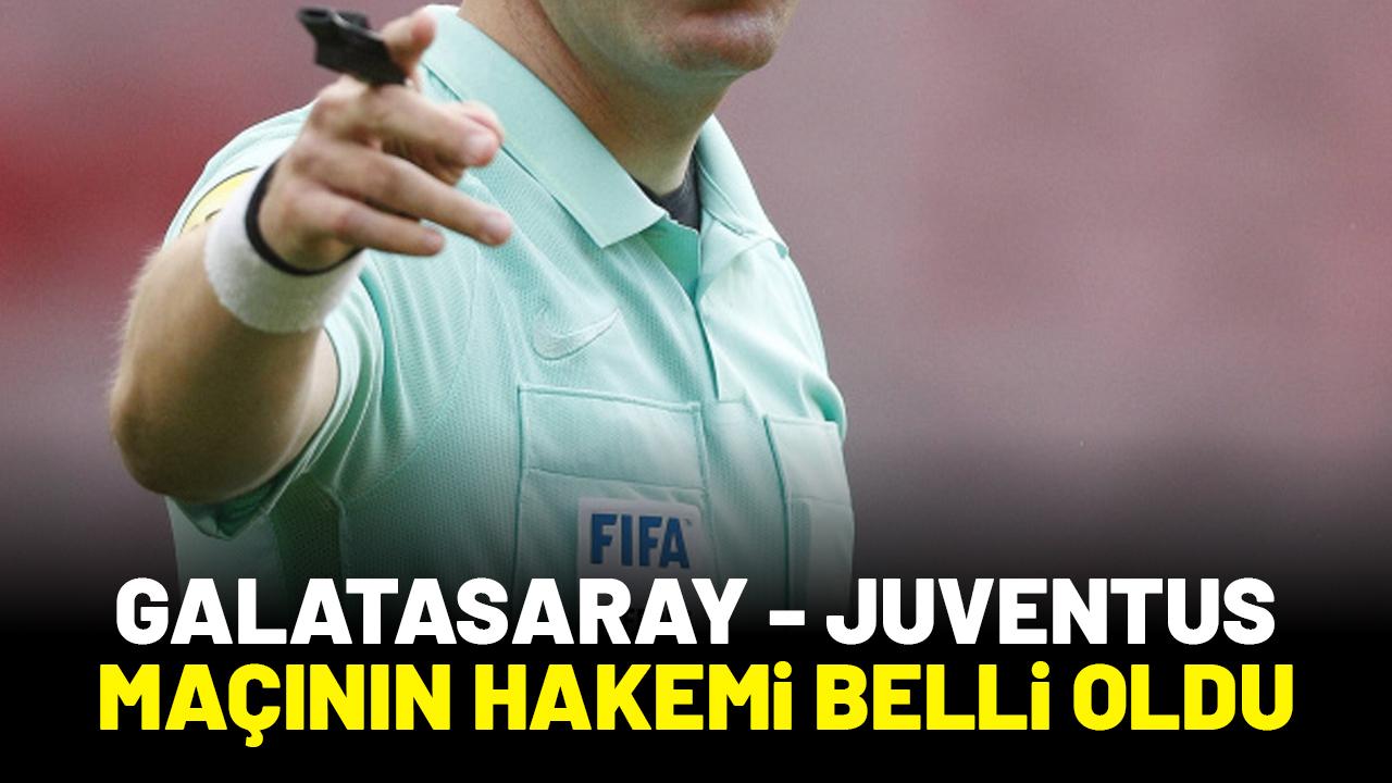 Galatasaray Juventus maçının hakemi belli oldu