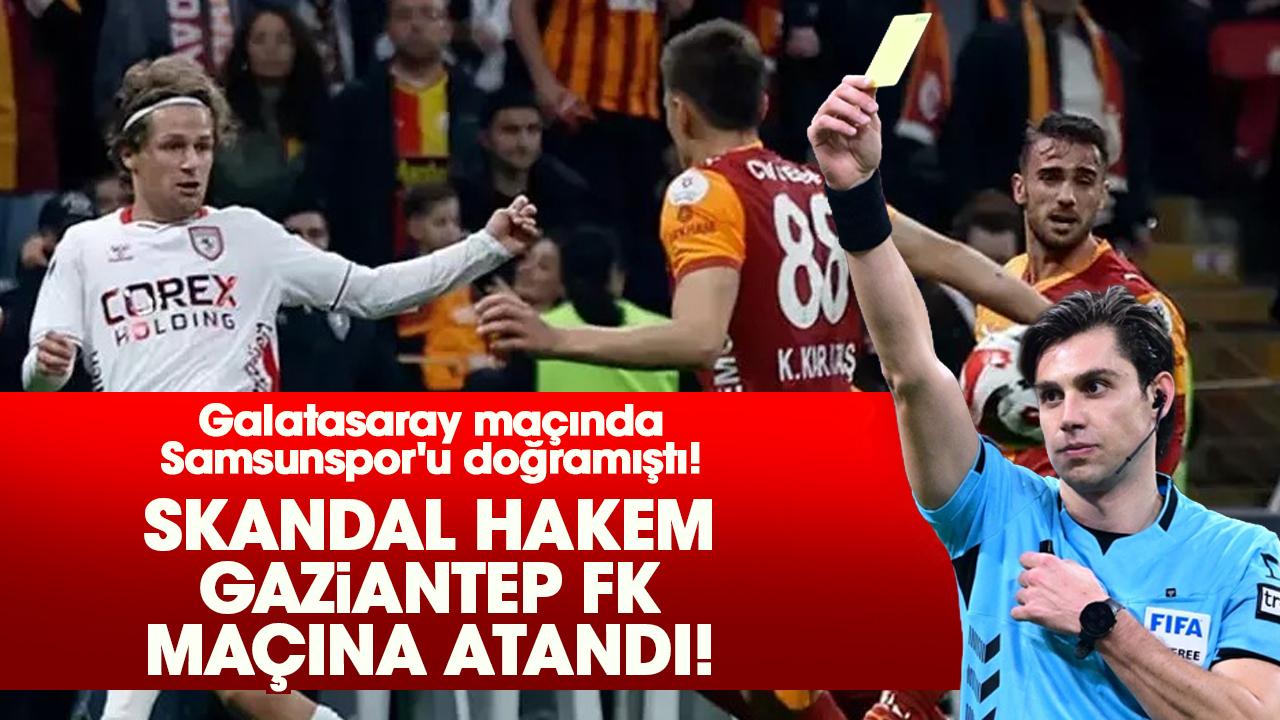 Galatasaray maçındaki skandal hakem Mehmet Türkmen Samsunspor - Gaziantep maçına atandı!