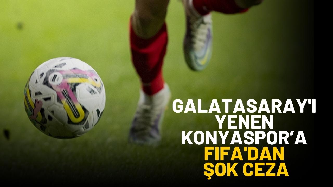 Galatasaray'ı yenen Konyaspor’a FIFA'dan şok ceza