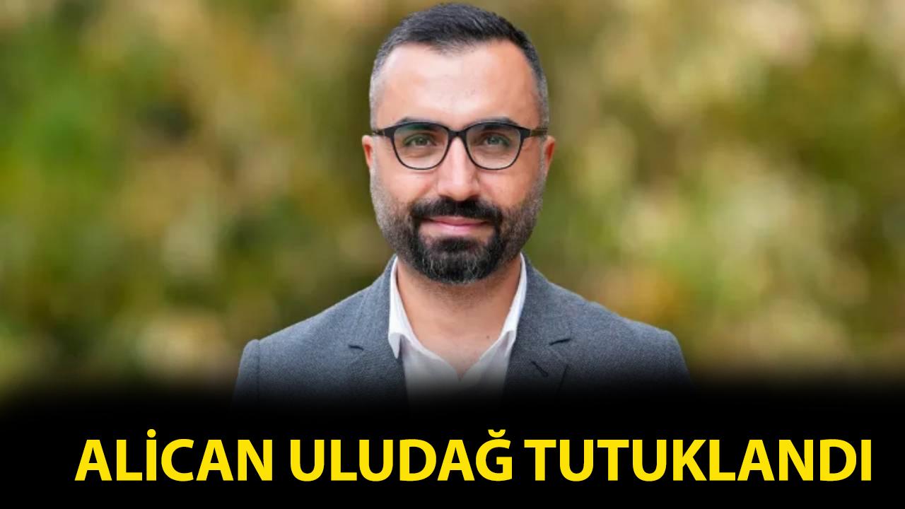 Gazeteci Alican Uludağ kimdir! Neden tutuklandı?
