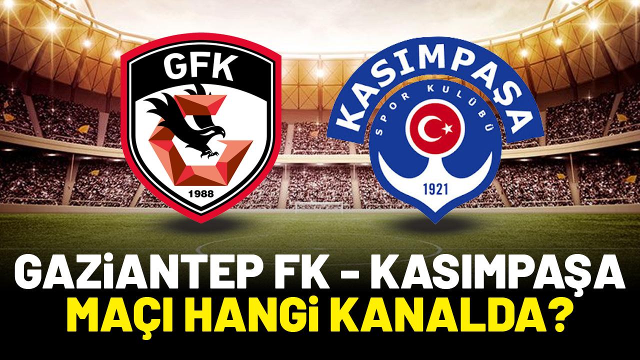 Gaziantep FK Kasımpaşa maçı hangi kanalda?