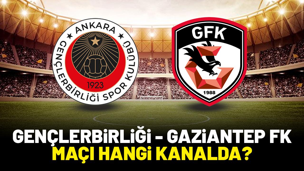 Gençlerbirliği - Gaziantep FK maçı saat kaçta hangi kanalda? İşte ilk 11'ler