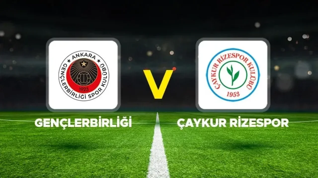 Gençlerbirliği Rizespor maçı hangi kanalda?