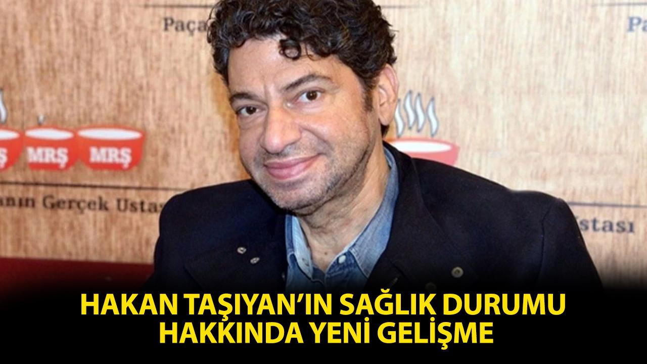 Hakan Taşıyan kimdir? Hakan Taşıyan sağlık durumu nasıl?