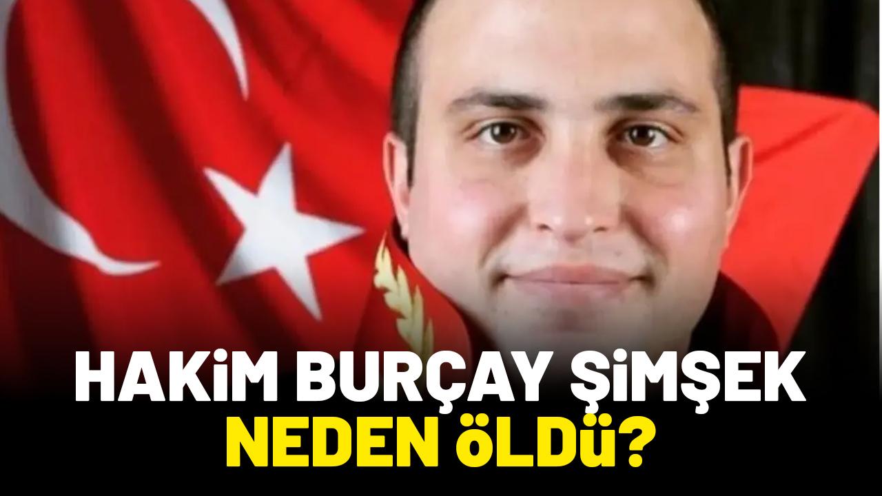 Hakim Burçay Şimşek neden öldü?