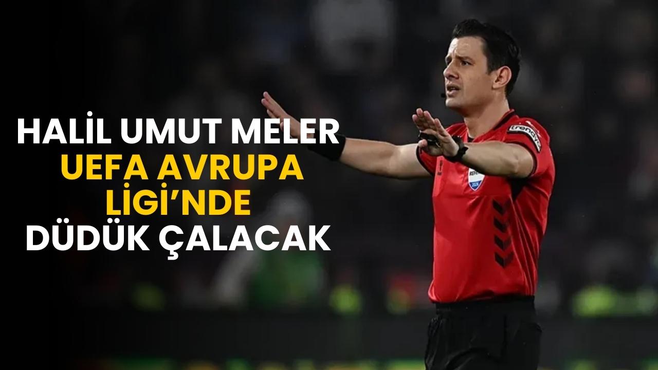 Halil Umut Meler, UEFA Avrupa Ligi'nde maç yönetecek
