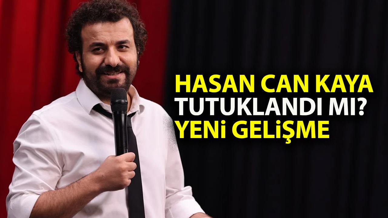 Hasan Can Kaya tutuklandı mı? Yeni gelişme