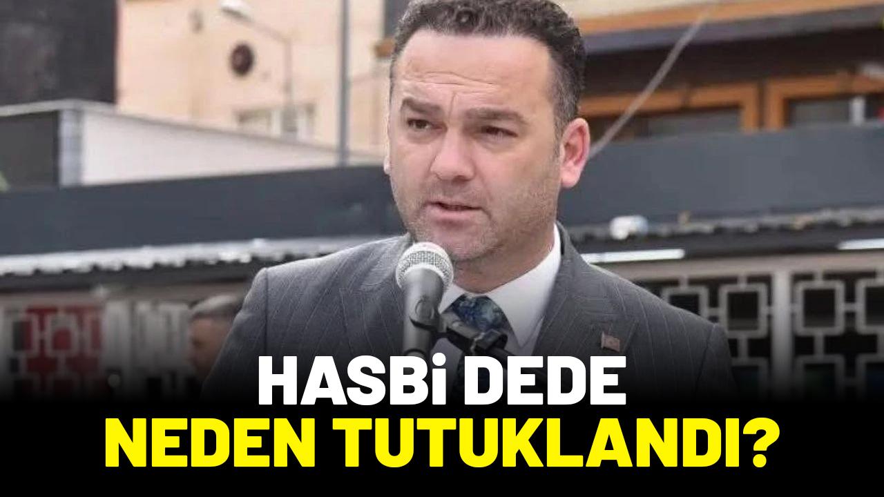Hasbi Dede neden tutuklandı?