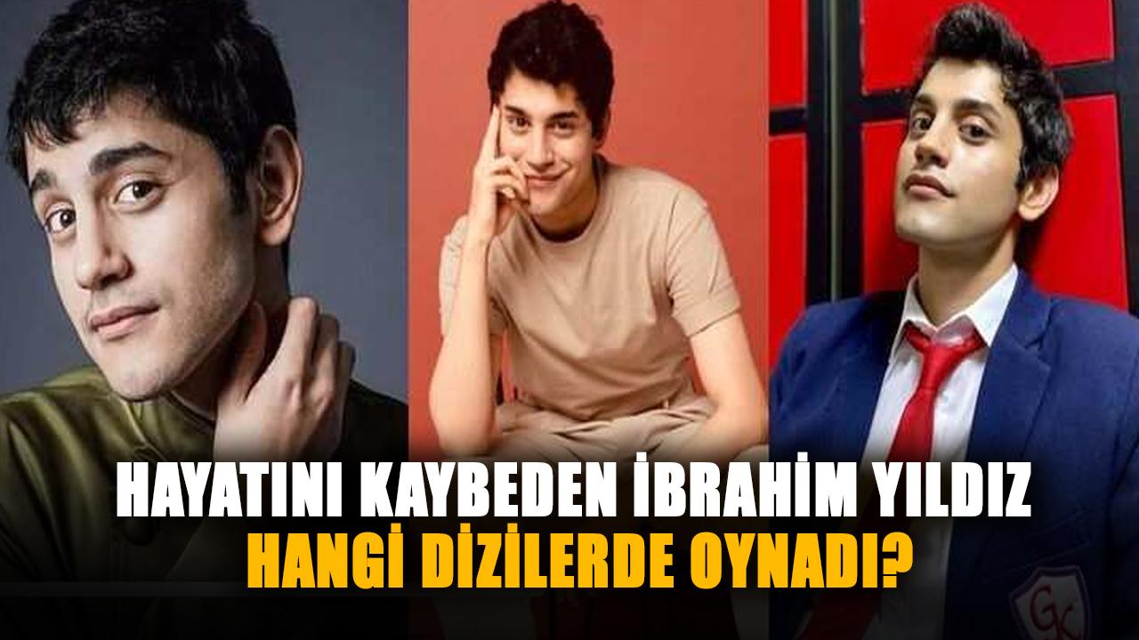 Hayatını kaybeden İbrahim Yıldız hangi dizilerde oynadı? Oyuncu İbrahim yıldız dizileri