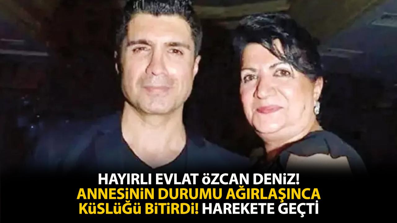 Hayırlı evlat Özcan Deniz! Küslüğü bitirip annesinin iyileşmesi için servet harcadı