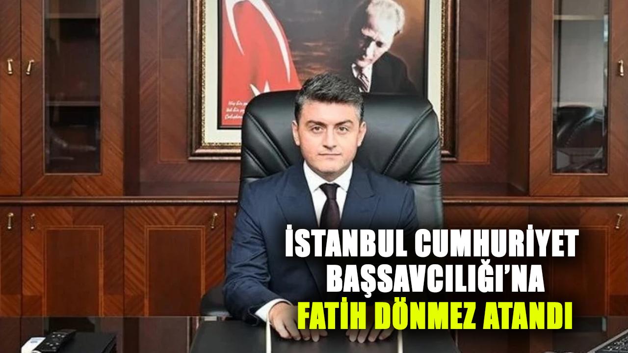 HSK kararıyla İstanbul Cumhuriyet Başsavcılığı’na Fatih Dönmez atandı