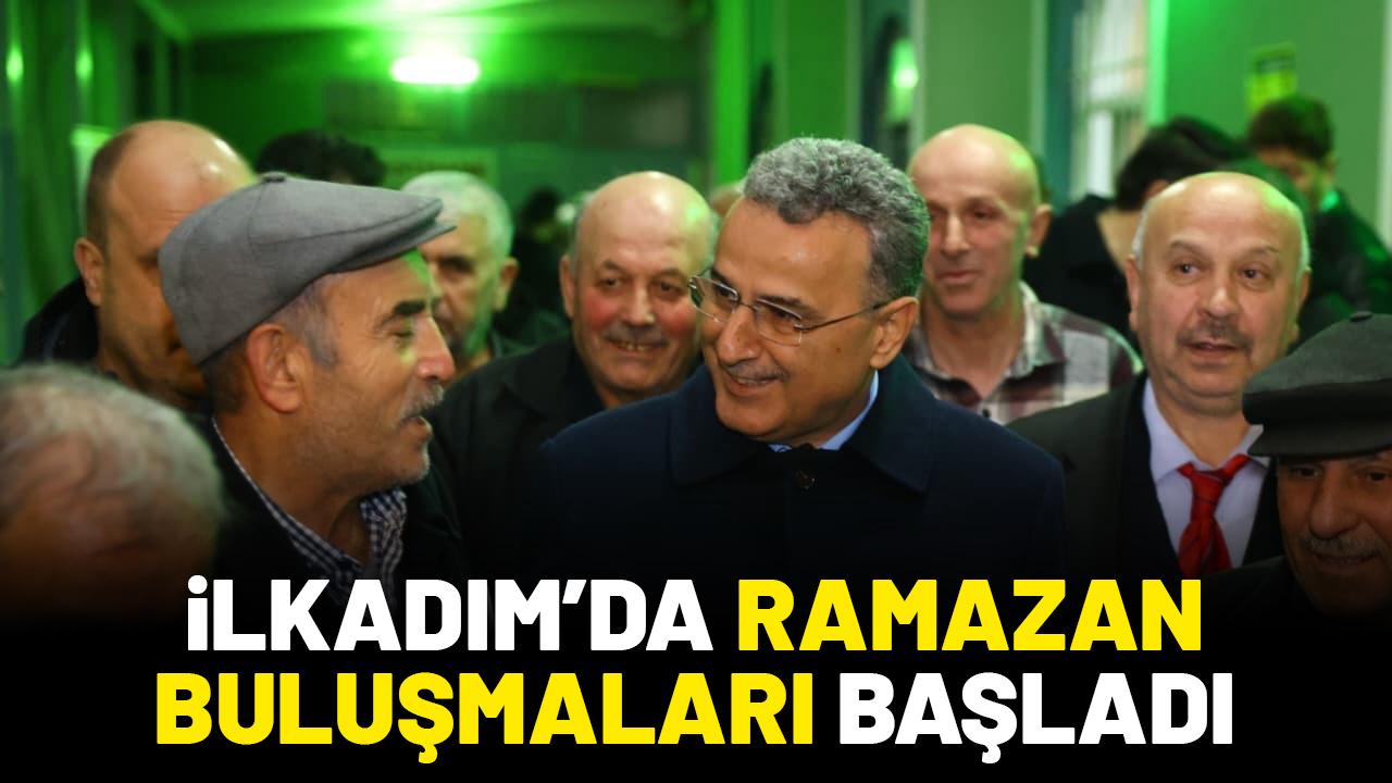 İlkadım’da ramazan buluşmaları başladı