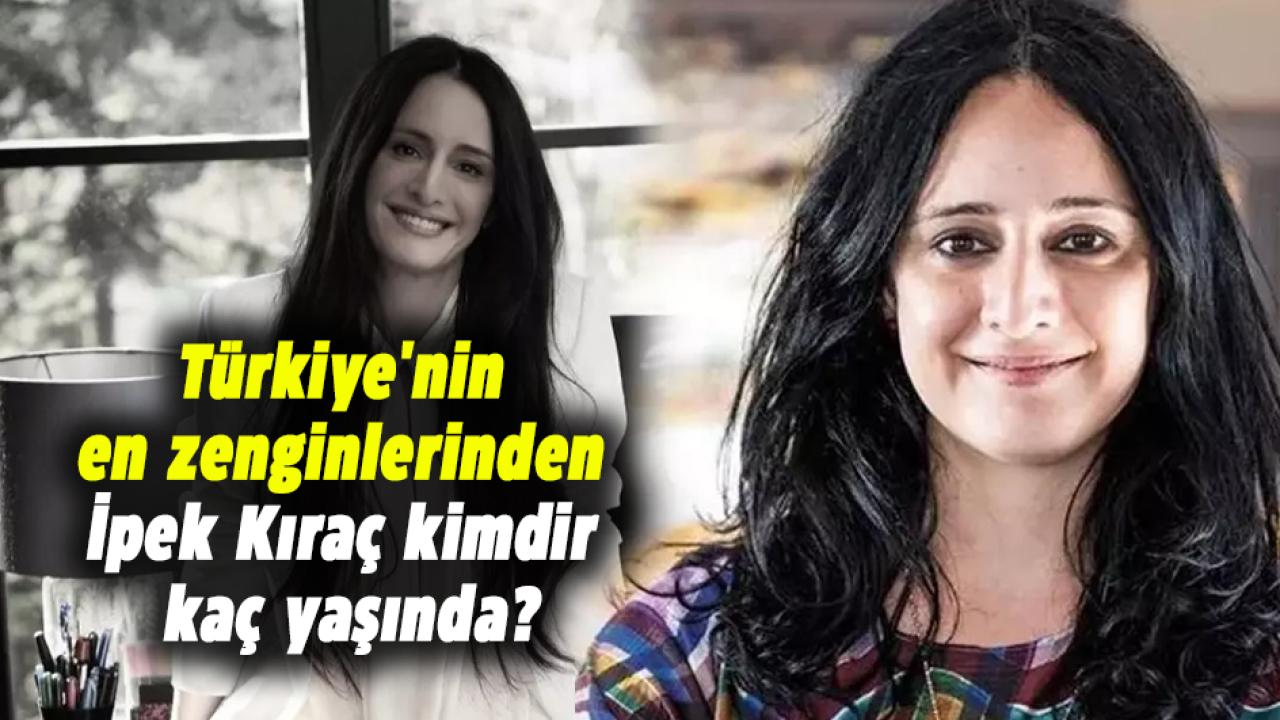 İpek Kıraç kimdir, kaç yaşında? İşte Türkiye'nin en zenginlerinden İpek Kıraç'ın hayatı