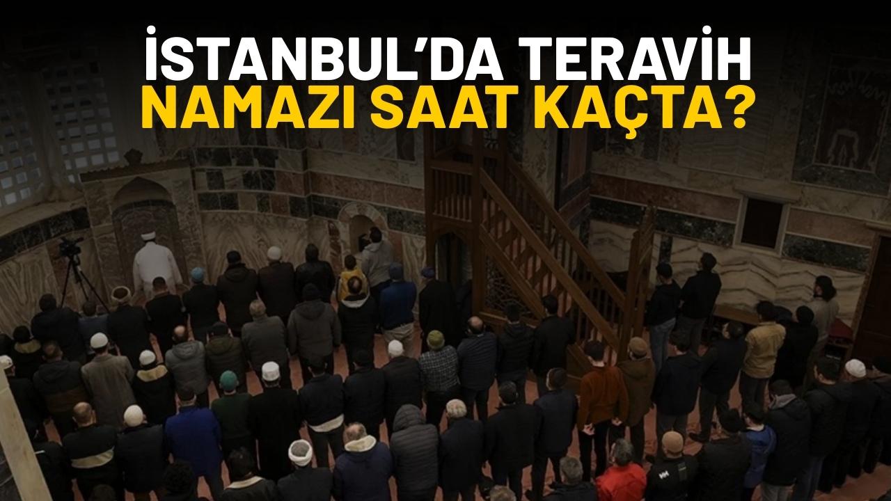 İstanbul'da teravih namazı saat kaçta kılınacak?