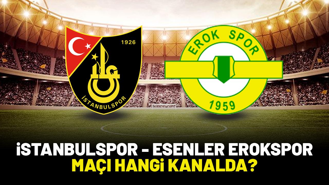 İstanbulspor Esenler Erokspor maçı saat kaçta hangi kanalda?