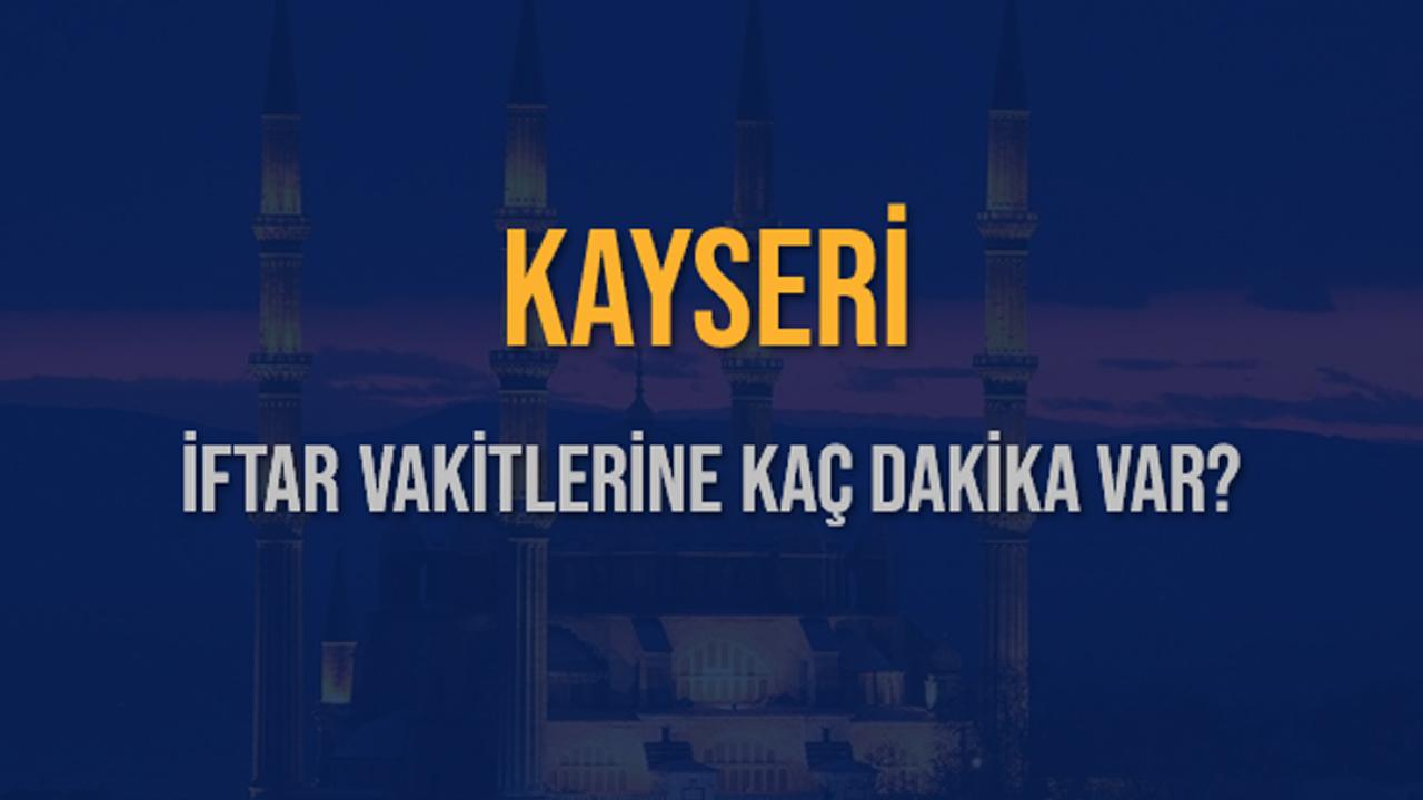 Kayseri iftar vakti 2026: Kayseri imsakiye ile 19 Şubat bugün iftar saat kaçta?
