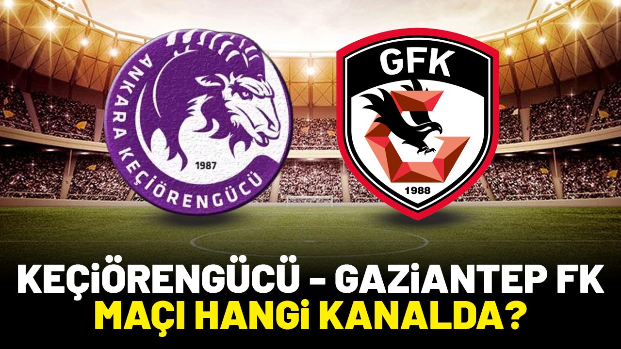 Keçiörengücü - Gaziantep FK maçı hangi kanalda?