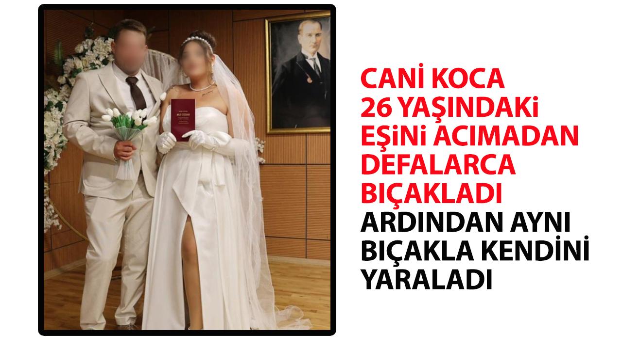 Koca dehşeti! Eşini acımadan defalarca bıçakladı