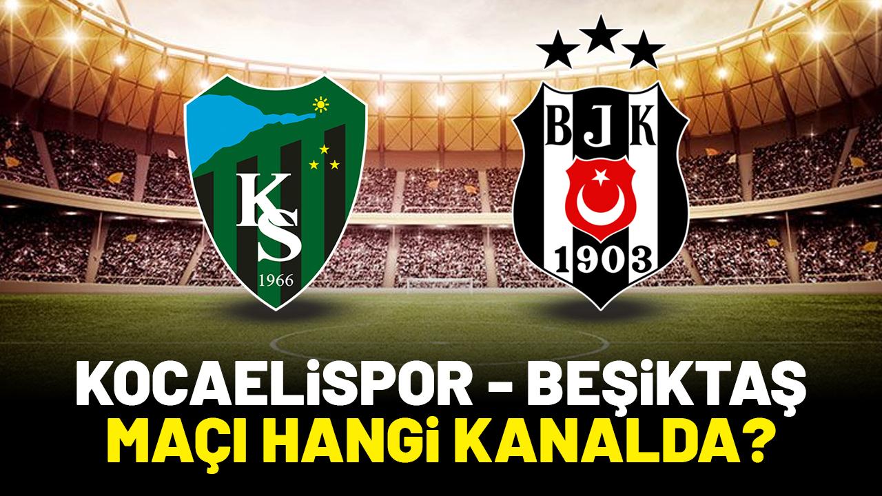 Kocaelispor Beşiktaş maçı hangi kanalda?