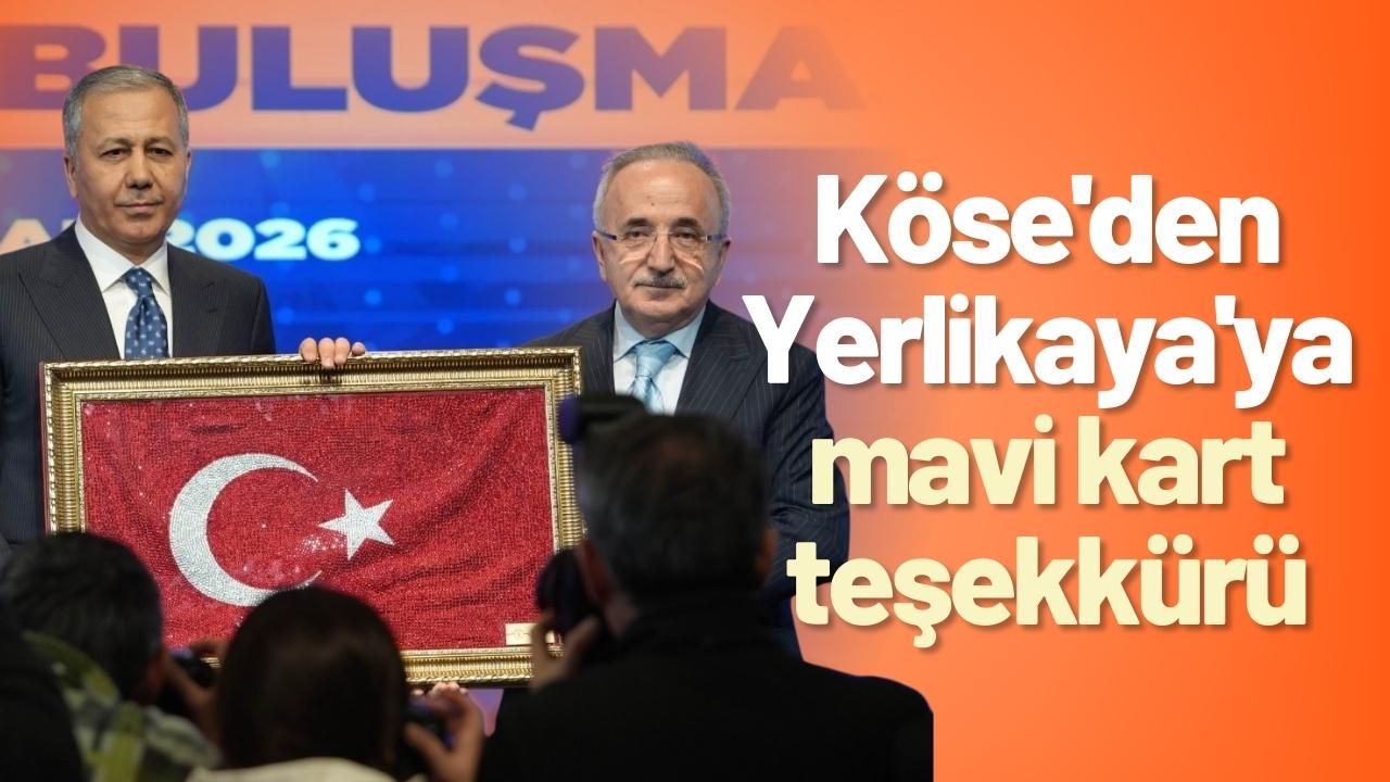 Köse'den Yerlikaya'ya mavi kart teşekkürü