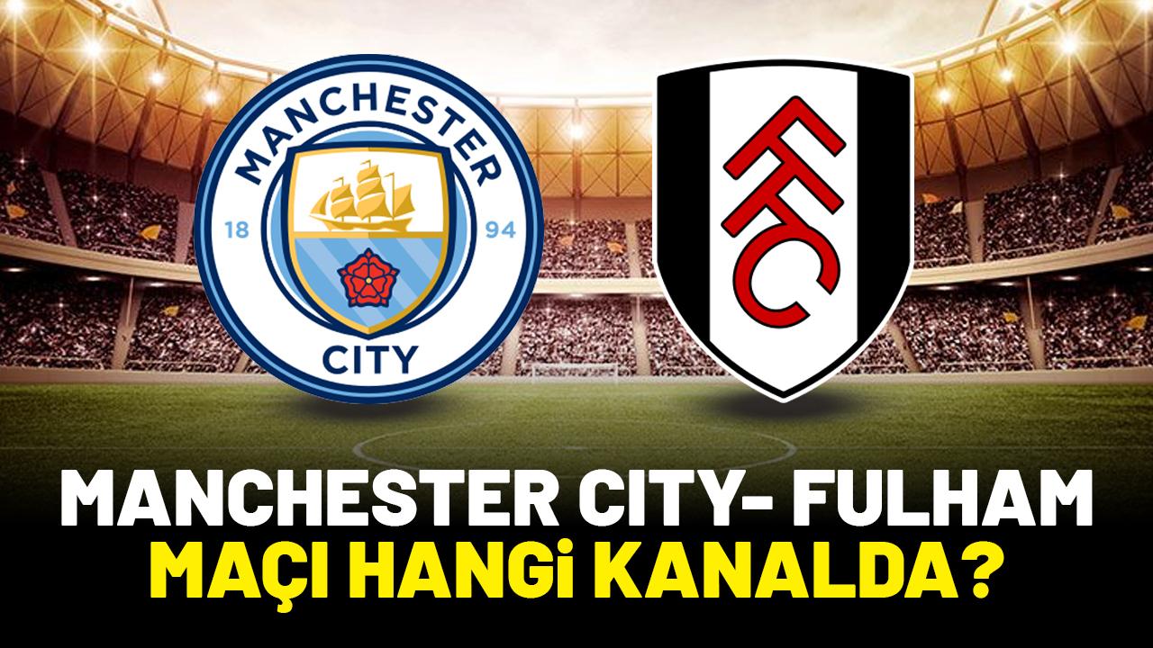 Manchester City maçı saat kaçta hangi kanalda?