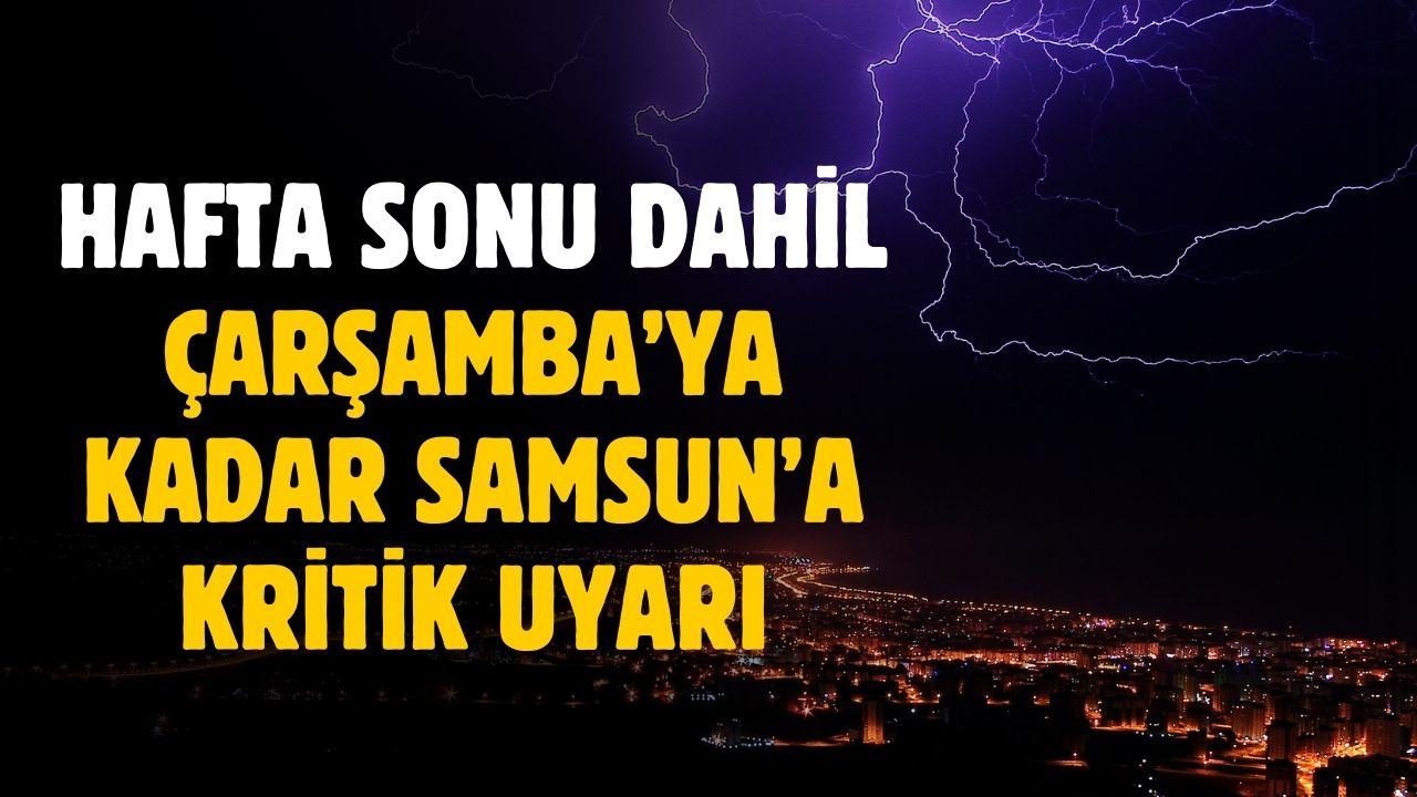 Meteoroloji Samsun'u uyardı! Hafta sonu dahil Çarşamba'ya kadar devam edecek
