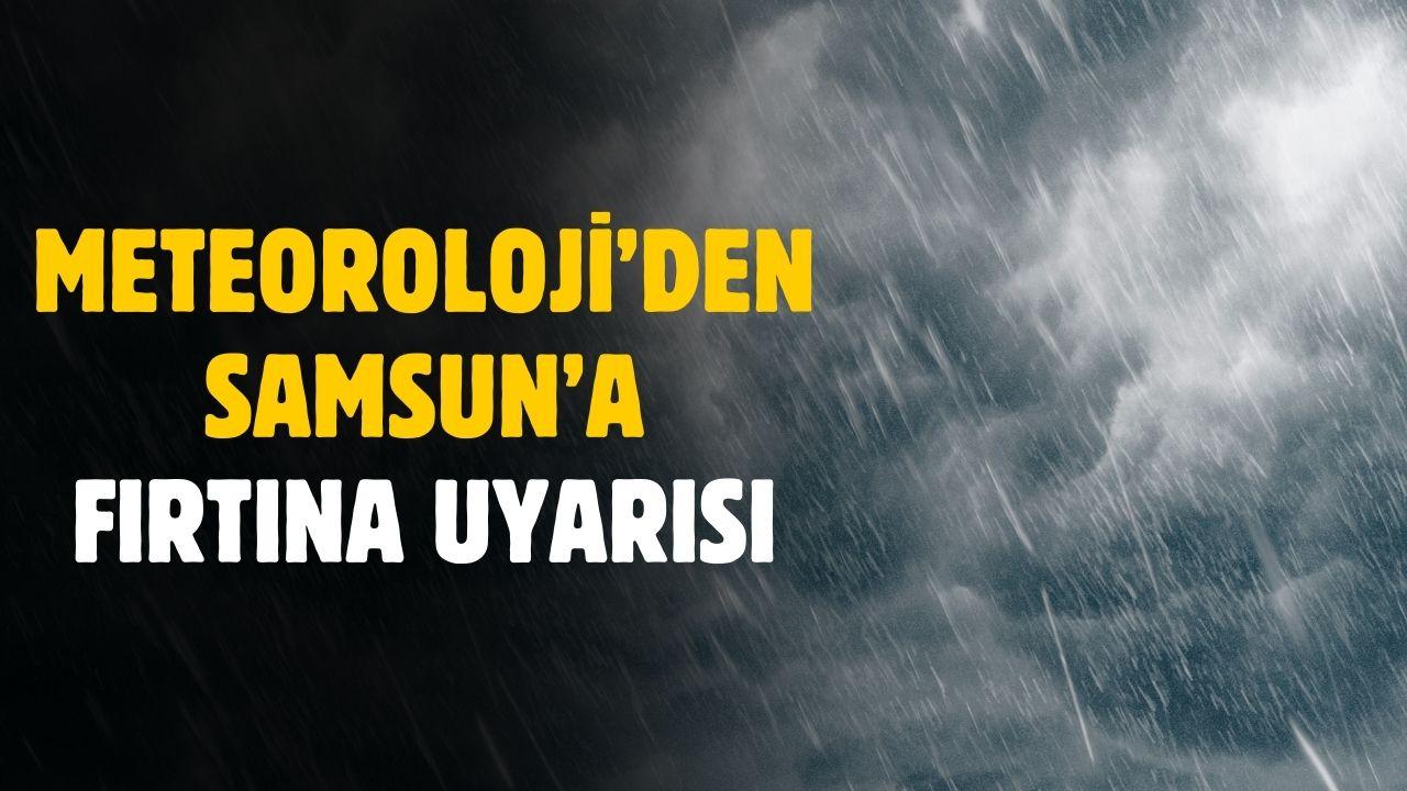 Meteoroloji'den Samsun'a fırtına uyarısı