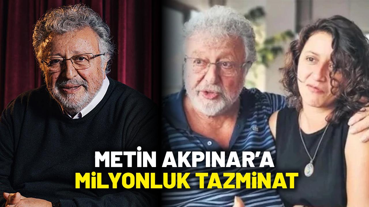 Metin Akpınar'a milyonluk tazminat
